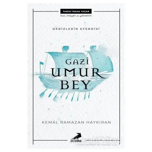 Denizlerin Efendisi Gazi Umur Bey - Kemal Ramazan Haykıran - Erdem Yayınları