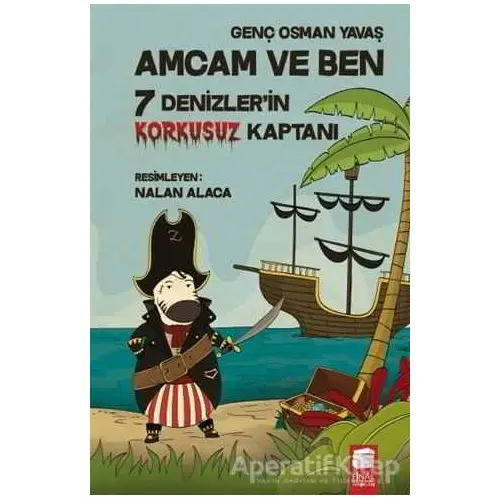 Denizlerin Korkusuz Kaptanı - Amcam ve Ben 7 - Genç Osman Yavaş - Final Kültür Sanat Yayınları