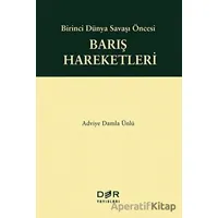 Birinci Dünya Savaşı Öncesi Barış Hareketleri - Adviye Damla Ünlü - Der Yayınları