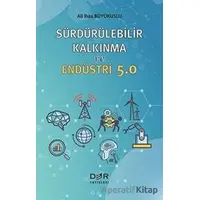 Sürdürülebilir Kalkınma ve Endüstri 5.0 - Ali Rıza Büyükuslu - Der Yayınları