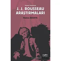 Osmanlı Türkçesinde J. J. Rousseau Araştırmaları - Rukiye Akkaya - Der Yayınları