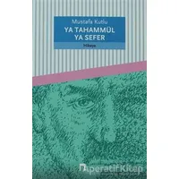 Ya Tahammül Ya Sefer - Mustafa Kutlu - Dergah Yayınları