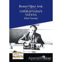 Coğrafyadan Vatana - Remzi Oğuz Arık - Dergah Yayınları