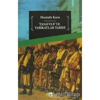 Tasavvuf ve Tarikatlar Tarihi - Mustafa Kara - Dergah Yayınları