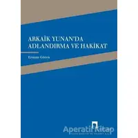 Arkaik Yunanda Adlandırma ve Hakikat - Erman Gören - Dergah Yayınları