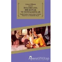 İstanbul’da Bir Konak ve Yeni Kadınlar - Grace Ellison - Dergah Yayınları