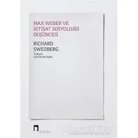 Max Weber ve İktisat Sosyolojisi Düşüncesi - Richard Swedberg - Dergah Yayınları