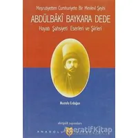 Meşrutiyetten Cumhuriyete Bir Mevlevi Şeyhi Abdülbaki Baykara Dede Hayatı Şahsiyeti Eserleri ve Şiir