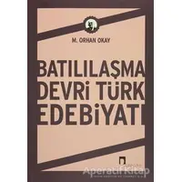 Batılılaşma Devri Türk Edebiyatı - M. Orhan Okay - Dergah Yayınları