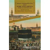 Kabe Yollarında Surre Alayı Hatıraları - Ahmet Salahaddin Bey - Dergah Yayınları