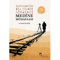 Çekilemeyen Bir Filmin Hikayesi Medine Müdafaası - M. Sami Okumuş - Dergah Yayınları