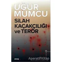 Silah Kaçakçılığı ve Terör - Uğur Mumcu - um:ag Yayınları