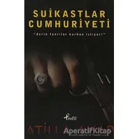 Suikastlar Cumhuriyeti - Atilla Akar - Profil Kitap