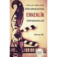 Türk Sinemasında Erkeklik Performansları - Murat İri - Derin Yayınları