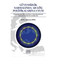 Güvensizlik Sarmalında AB Göç Politikalarına Uyum - Melike Akkaraca Köse - Derin Yayınları