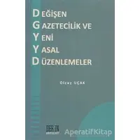 Değişen Gazetecilik ve Yeni Yasal Düzenlemeler - Olcay Uçak - Derin Yayınları