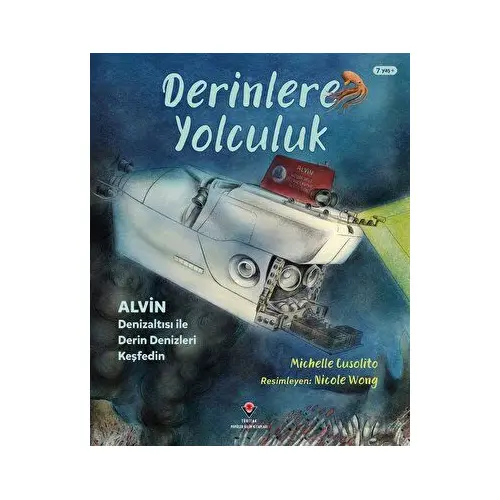 Derinlere Yolculuk - Alvin Denizaltısı ile Derin Denizleri Keşfedin - TÜBİTAK Yayınları