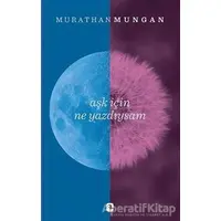 Aşk İçin Ne Yazdıysam - Murathan Mungan - Metis Yayınları