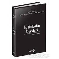 İş Hukuku Dersleri - Nuri Çelik - Beta Yayınevi