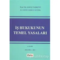 İş Hukukunun Temel Yasaları - Savaş Taşkent - Beta Yayınevi