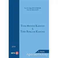 Türk Medeni Kanunu ve Türk Borçlar Kanunu - Saibe Oktay Özdemir - Beta Yayınevi