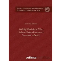 Verildiği Ülkede İptal Edilen Yabancı Hakem Kararlarının Tanınması ve Tenfizi İstanbul Üniversitesi