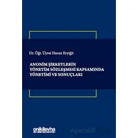 Anonim Şirketlerin Yönetim Sözleşmesi Kapsamında Yönetimi ve Sonuçları