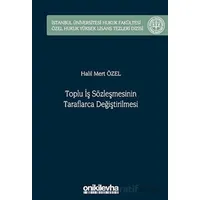 Toplu İş Sözleşmesinin Taraflarca Değiştirilmesi İstanbul Üniversitesi Hukuk Fakültesi Özel Hukuk Yü