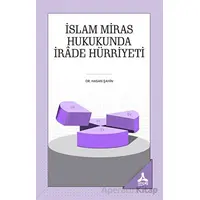 İslam Miras Hukukunda İrade Hürriyeti - Hasan Şahin - Sonçağ Yayınları
