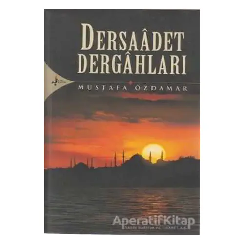 Dersaadet Dergahları - Mustafa Özdamar - Kırk Kandil Yayınları