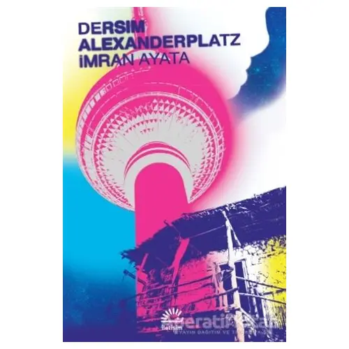 Dersim Alexanderplatz - İmran Ayata - İletişim Yayınevi