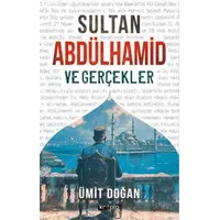 Sultan Abdülhamid ve Gerçekler - Ümit Doğan - Kripto Basım Yayın