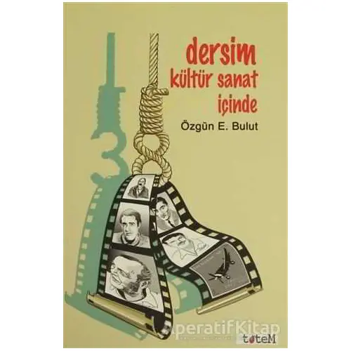 Dersim Kültür Sanat İçinde - Özgün E. Bulut - Totem Yayıncılık