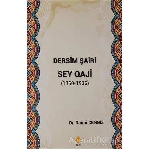 Dersim Şairi Sey Qaji (1860-1936) - Daimi Cengiz - Duvar Kitabevi