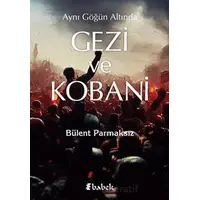 Aynı Göğün Altında Gezi ve Kobani - Bülent Parmaksız - Babek Yayınları