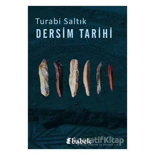 Dersim Tarihi - Turabi Saltık - Babek Yayınları