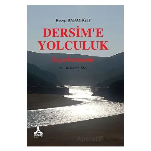 Dersim’e Yolculuk - Seyahatname - Recep Babayiğit - Sonçağ Yayınları