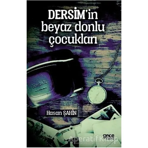 Dersimin Beyaz Donlu Çocukları - Hasan Şahin - Gece Kitaplığı