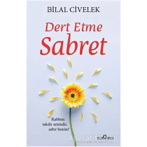 Dert Etme Sabret - Bilal Civelek - Yediveren Yayınları