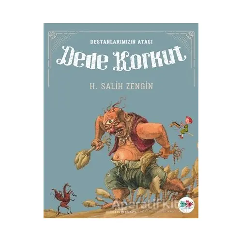 Destanlarımızın Atası Dede Korkut - H. Salih Zengin - Vak Vak Yayınları