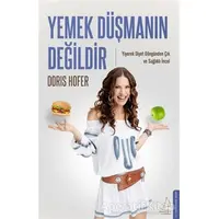 Yemek Düşmanın Değildir - Doris Hofer - Destek Yayınları