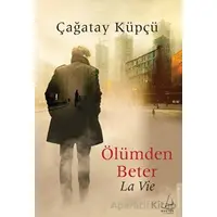 Ölümden Beter - La Vie - Çağatay Küpçü - Destek Yayınları