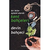 Bir İklim Eylemi Olarak Kent Bahçeleri - Devin Bahçeci - Yeni İnsan Yayınevi