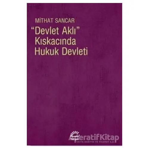 Devlet Aklı Kıskacında Hukuk Devleti - Mithat Sancar - İletişim Yayınevi