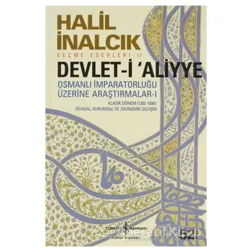 Devlet-i Aliyye Cilt 1 - Halil İnalcık - İş Bankası Kültür Yayınları