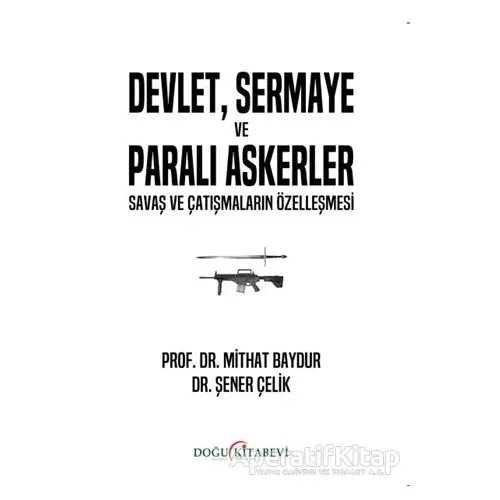 Devlet, Sermaye ve Paralı Askerler - Şener Çelik - Doğu Kitabevi