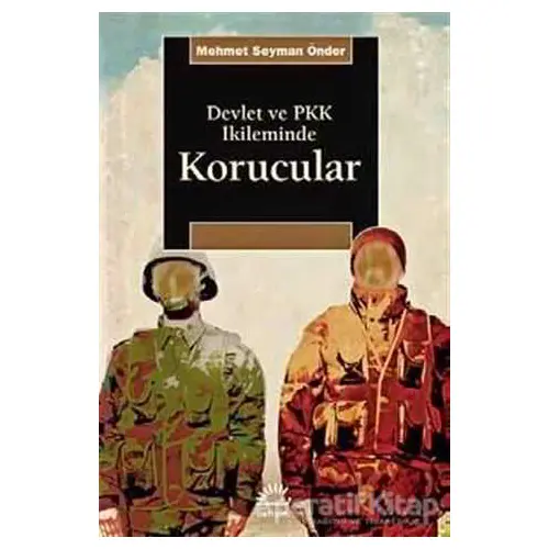 Devlet ve PKK İkileminde Korucular - Mehmet Seyman Önder - İletişim Yayınevi