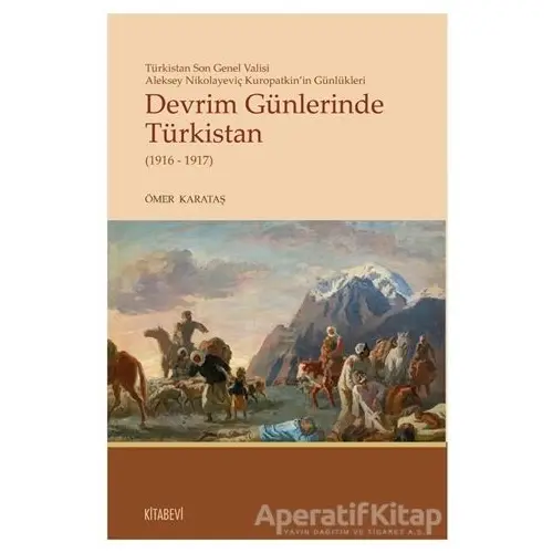 Devrim Günlerinde Türkistan (1916 - 1917) - Ömer Karataş - Kitabevi Yayınları