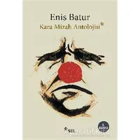 Kara Mizah Antolojisi - Enis Batur - Sel Yayıncılık