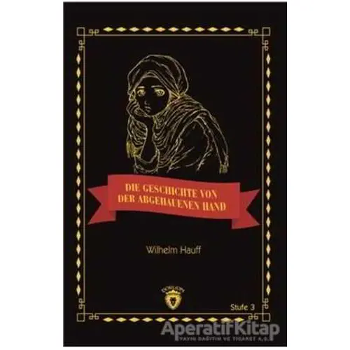 Die Geschichte Von Der Abgehauenen Hand Stufe 3 (Almanca Hikaye) - Wilhelm Hauff - Dorlion Yayınları